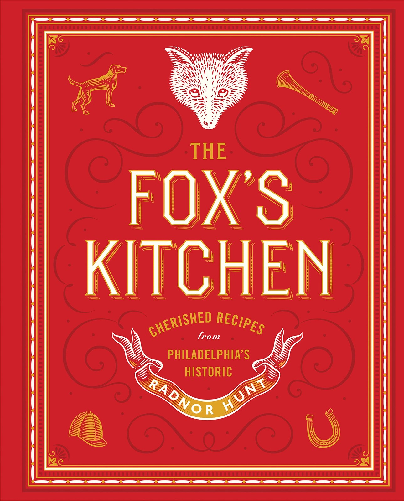 The Fox&rsquo;s Kitchen: Cherished Recipes from Philadelphia&rsquo;s Historic Radnor Hun…