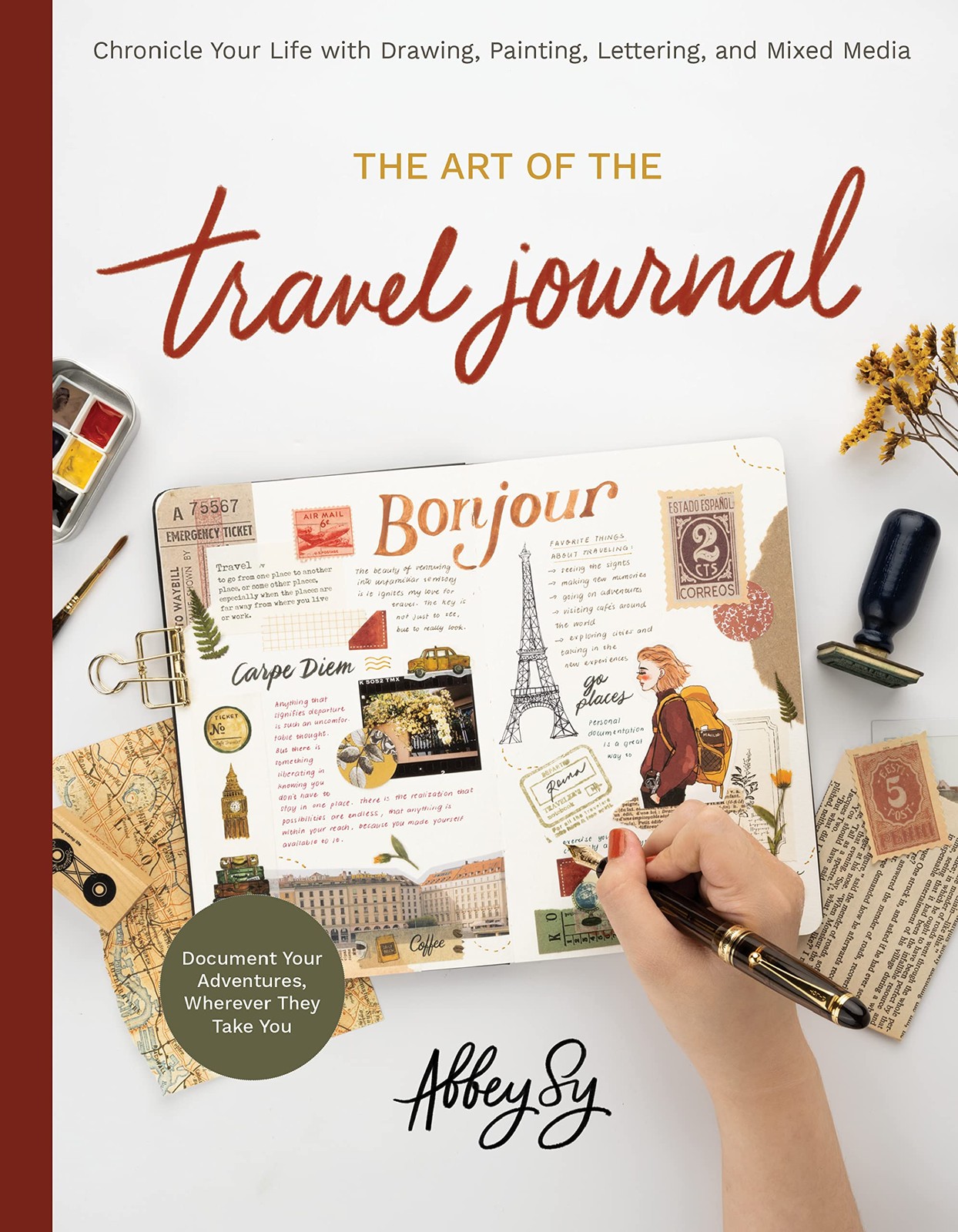 The Art of the Travel Journal: Chronicle Your Life with Drawing, Painting, L…