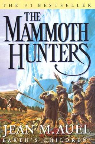 The Mammoth Hunters (Earth&rsquo;s Children) – Hardcover By Auel, Jean M. – GOOD