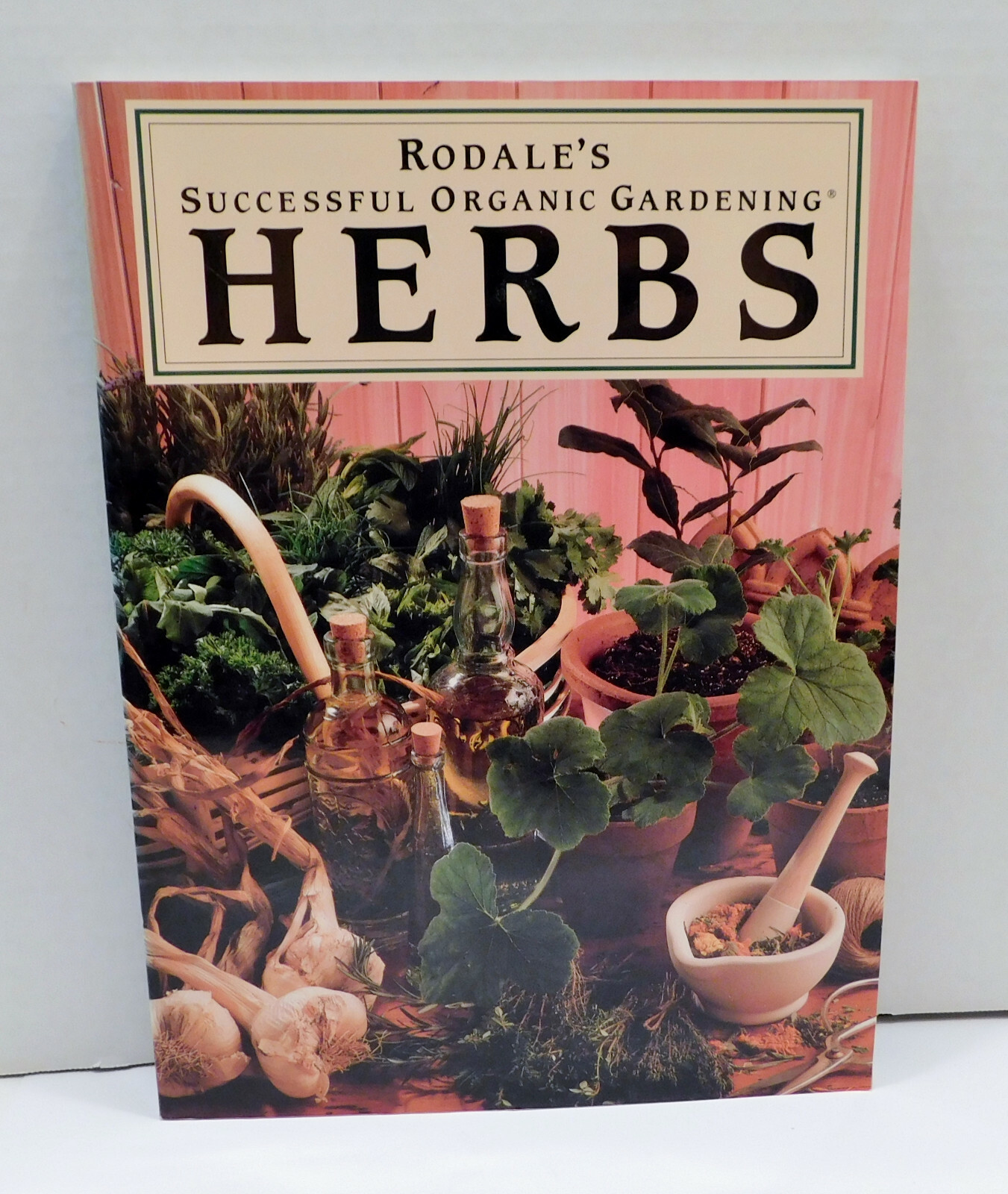 Rodale&rsquo;s Successful Organic Gardening: Herbs 300 color photos 50 illustratration