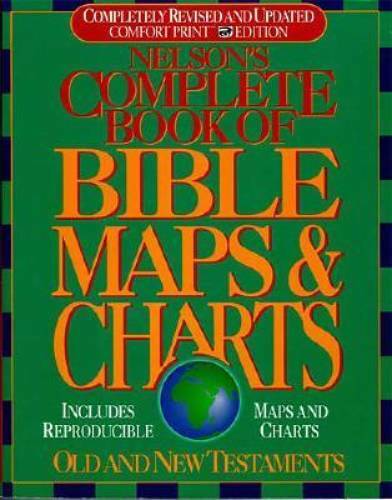 Nelson&rsquo;s Complete Book of Bible Maps and Charts: All the Visual Bible Stu – GOOD