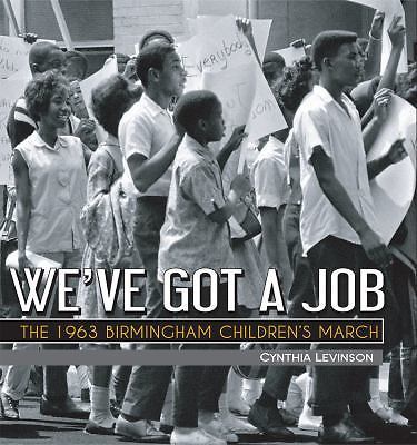 We&rsquo;ve Got a Job: The 1963 Birmingham- 9781561456277, Cynthia Levinson, hardcover