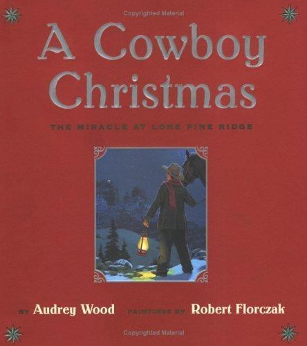 A Cowboy Christmas: The Miracle at Lone P- hardcover, 9780689821905, Audrey Wood