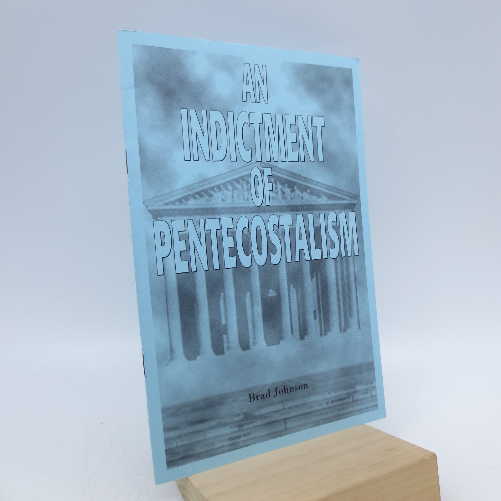 An Indictment of Pentecostalism (First Edition)