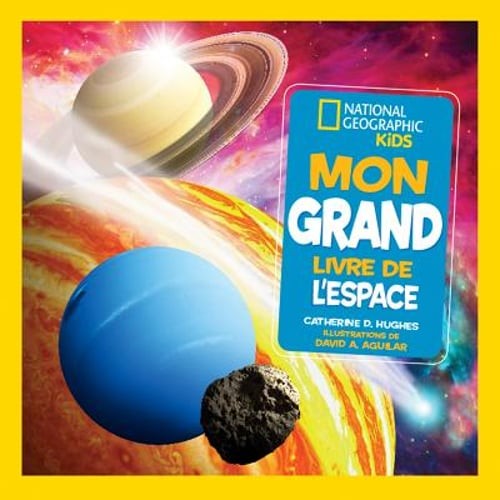 National Geographic Kids: Mon Grand Livre de l&rsquo;Espace by Catherine D Hughes