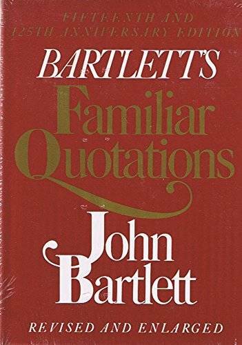 Bartlett&rsquo;s Familiar Quotations – Hardcover By John Bartlett – GOOD