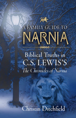 A Family Guide To Narnia: Biblical Truths in C.S. Lewis&rsquo;s The Chronicles – GOOD