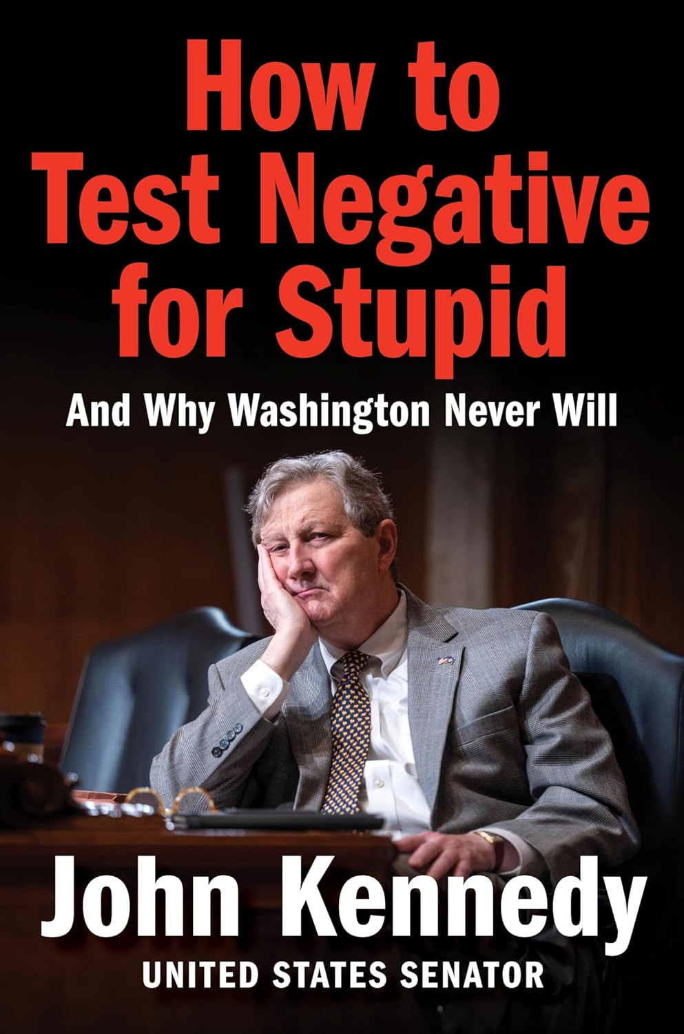 How to Test Negative for Stupid: and Why Washington Never Will―A Senator&rsquo;S Funny