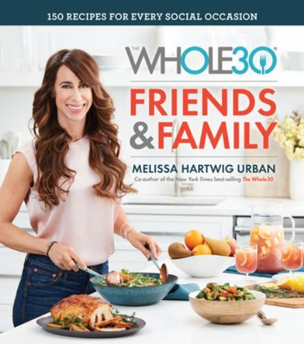 The Whole30 Friends & Family: 150 Recipes – hardcover, 0358115795, Melissa Urban