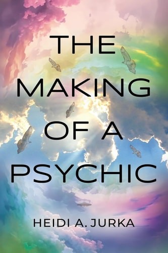 The Making of a Psychic, Jurka, Heidi A, Very Good Book