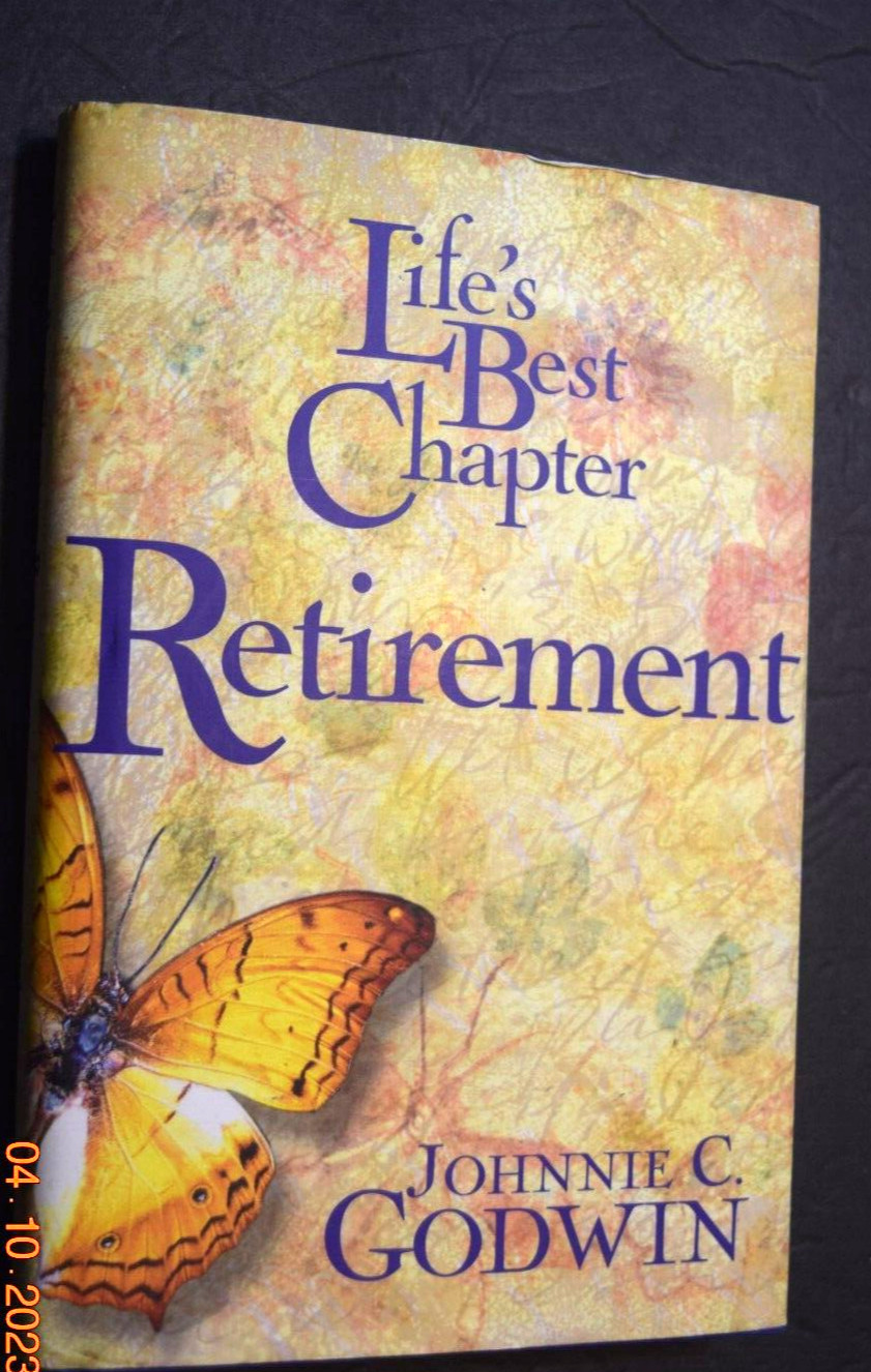 « LIFE&rsquo;S BEST CHAPTER – Exciting Retirement, » by JC Godwin, 241 Pages, (c) 2004