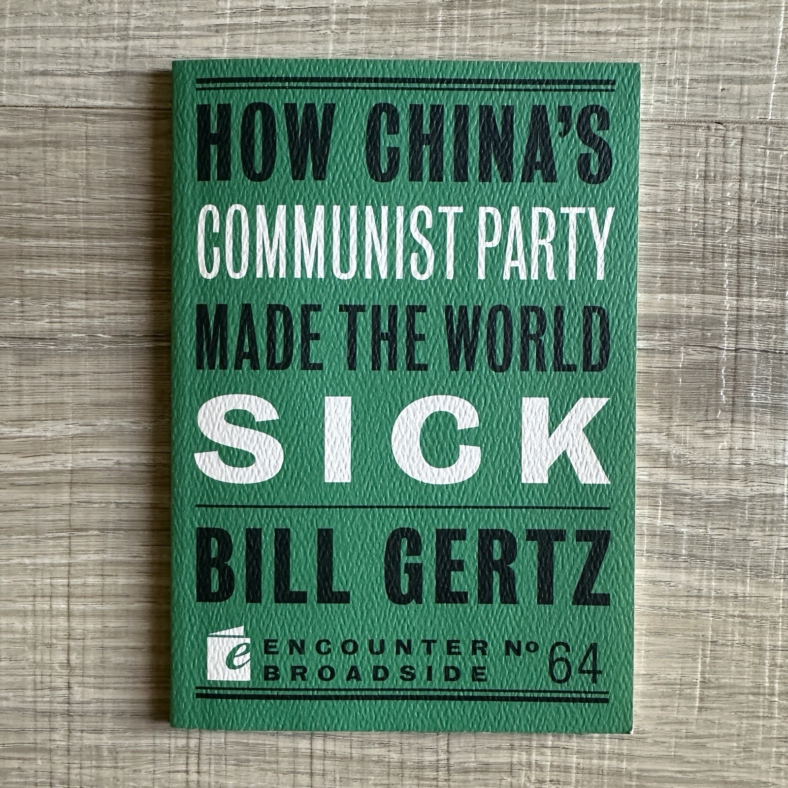 Encounter Books How China&rsquo;s Communist Party Made the World Sick Bill Gertz Pape…