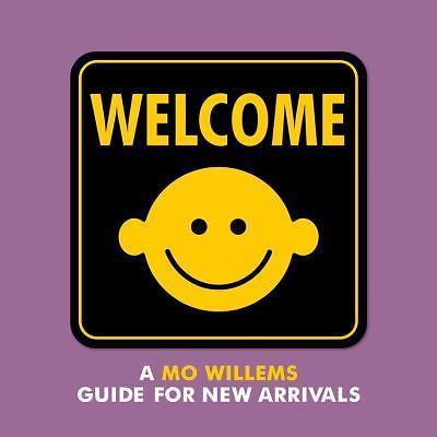 Welcome: A Mo Willems Guide for New Arrivals – 1484767462, hardcover, Mo Willems