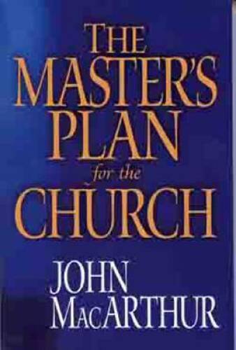 The Master&rsquo;s Plan for the Church – Paperback By MacArthur Jr., John F. – GOOD