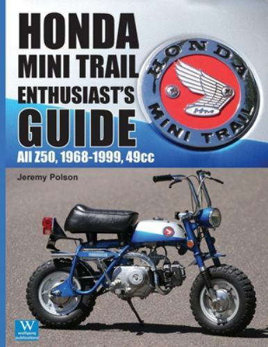 Honda Mini Trail Enthusiast&rsquo;s Guide : All Z50, 1968-1999, 49cc, Paperback by …