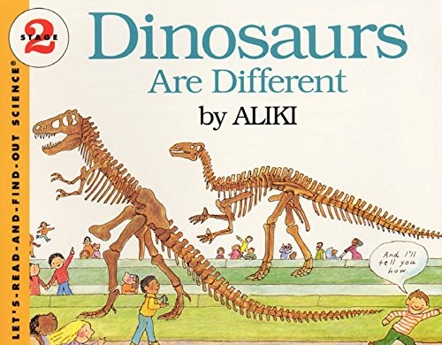 Dinosaurs Are Different (Let&rsquo;s-Read-and-Find-Out Science 2) by Aliki