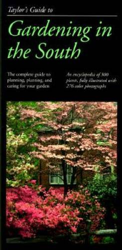 Taylor&rsquo;s Guide to Gardening in the South (Taylor&rsquo;s Gardening Guides) – GOOD