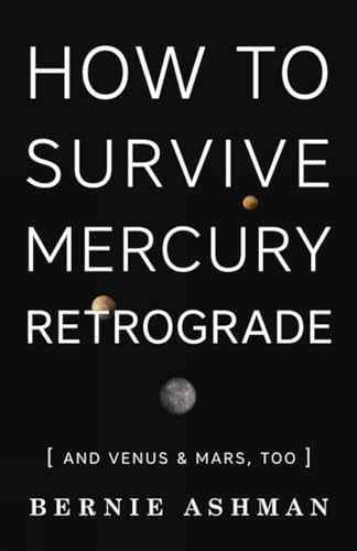 How to Survive Mercury Retrograde: And – Paperback, by Ashman Bernie – Very Good