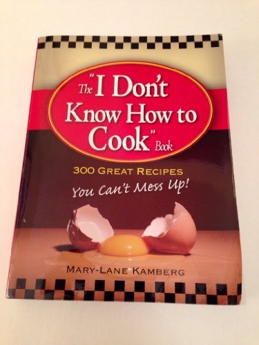 I Don&rsquo;t Know How To Cook Book