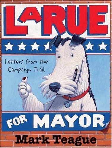 LaRue for Mayor: Letters from the Campaign Trail – Teague, Mark – Good – See…