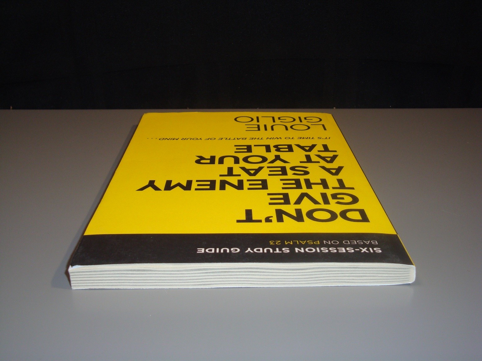 Don&rsquo;t Give the Enemy a Seat at Your Table Study Guide Louie Giglio Thomas Faith