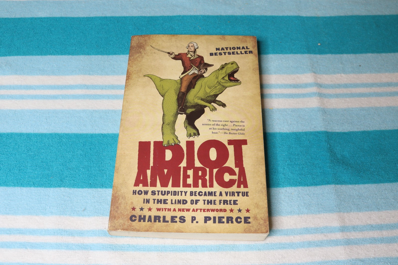 Idiot America: How Stupidity Became a Virtue in the Land of the Free