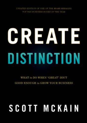 Create Distinction: What to Do When  »Great » Isn&rsquo;t Good Enough to Grow Y – GOOD