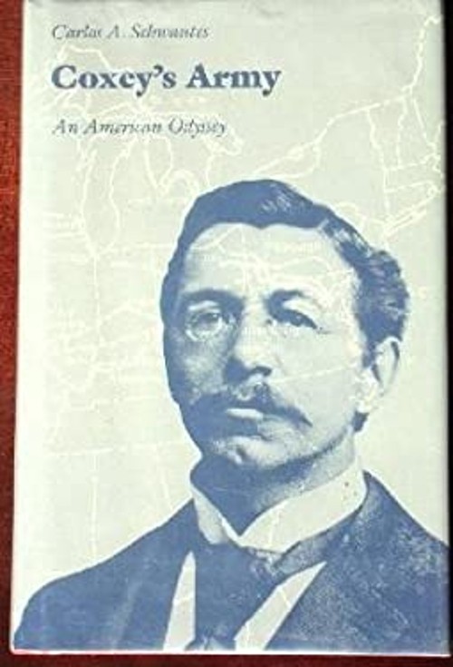 Coxey&rsquo;s Army : An American Odyssey Hardcover Carlos A. Schwantes