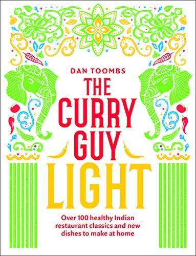 The Curry Guy Light: Over 100 lighter, fresher Indian curry classics – GOOD