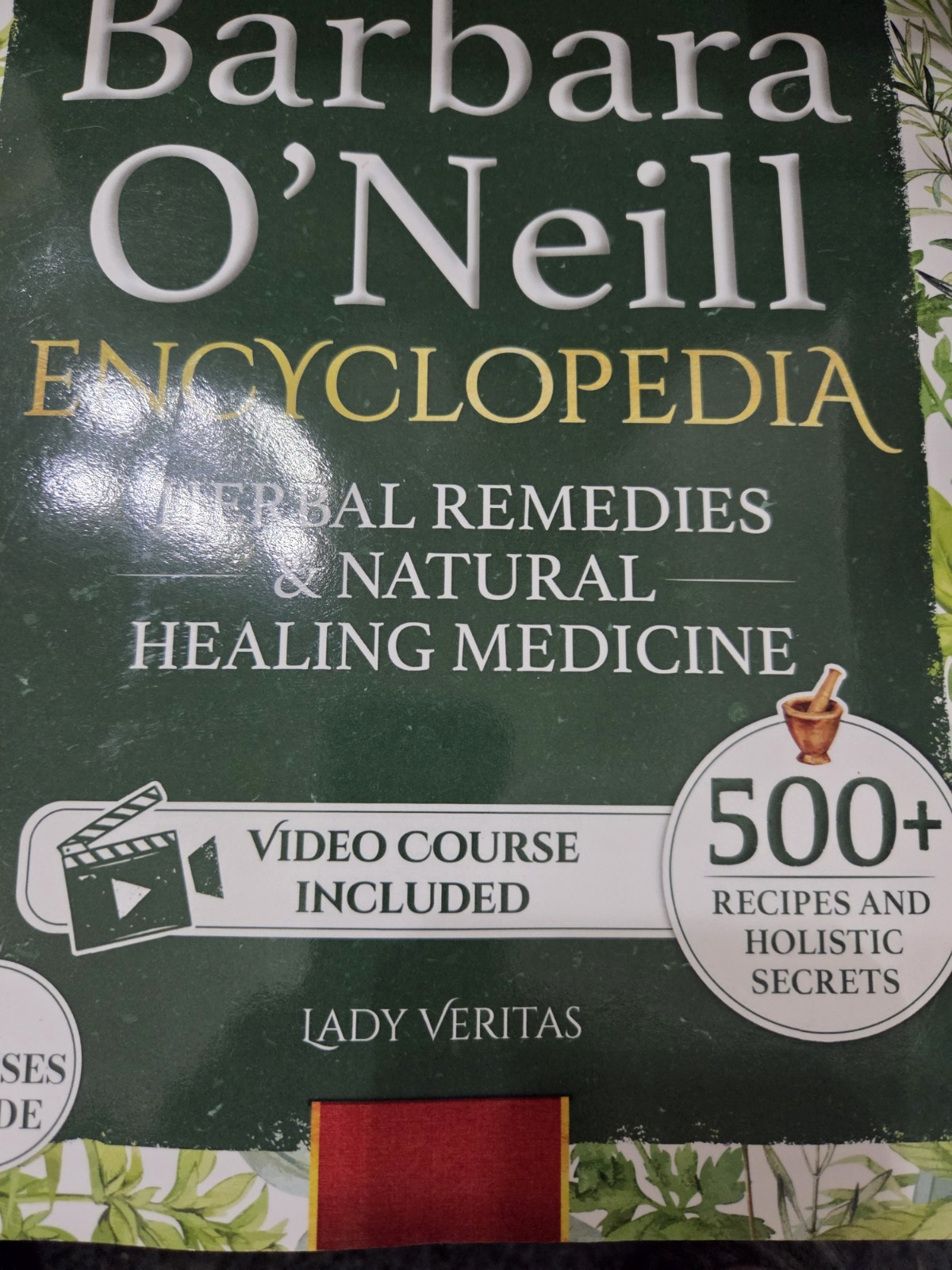 Dr. Barbara O&rsquo;Neill Herbal Remedies & Natural Medicine Encyclopedia: A Self: New