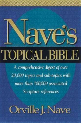 Nave&rsquo;s Topical Bible: A comprehensive Digest of over 20,000 Topics and Su – GOOD