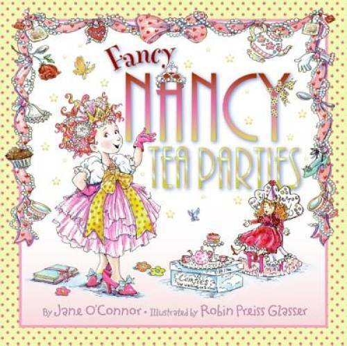 Fancy Nancy: Tea Parties – Hardcover By O&rsquo;Connor, Jane – VERY GOOD