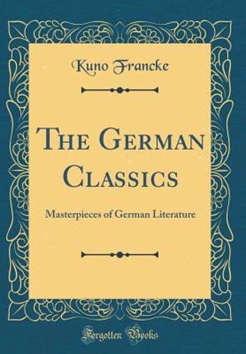 The German Classics : Masterpieces of German Literature Classic R