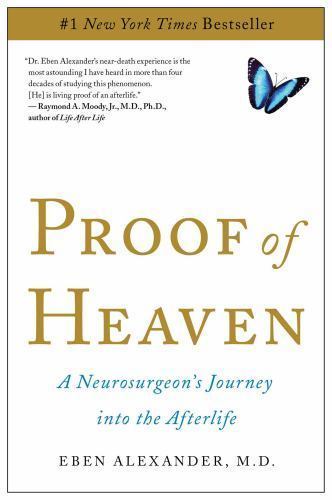 Proof of Heaven: A Neurosurgeon&rsquo;s Journey- paperback, Eben Alexander, 1451695195