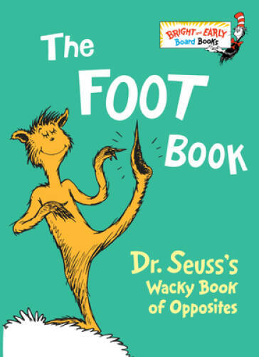 The Foot Book: Dr. Seuss&rsquo;s Wacky Book of Opposites – Board book – VERY GOOD