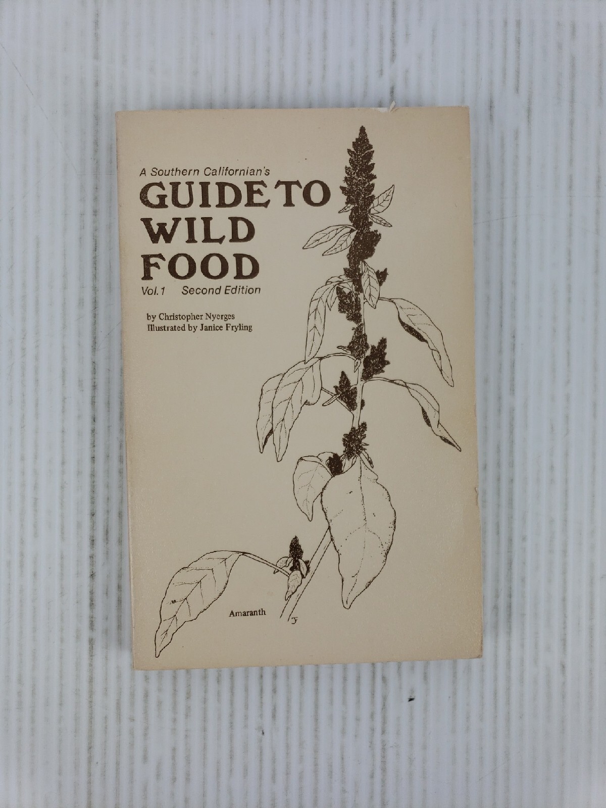 A Southern Californian&rsquo;s Guide to Wild Food Volume 1 by Christopher Nyerges