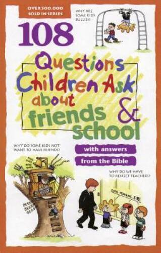 108 Questions Children Ask about Friends and School (Questions Childr – GOOD