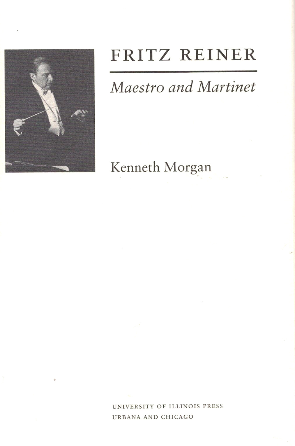 FRITZ REINER : Maestro and Martinet by Kenneth Morgan – Music in American Life