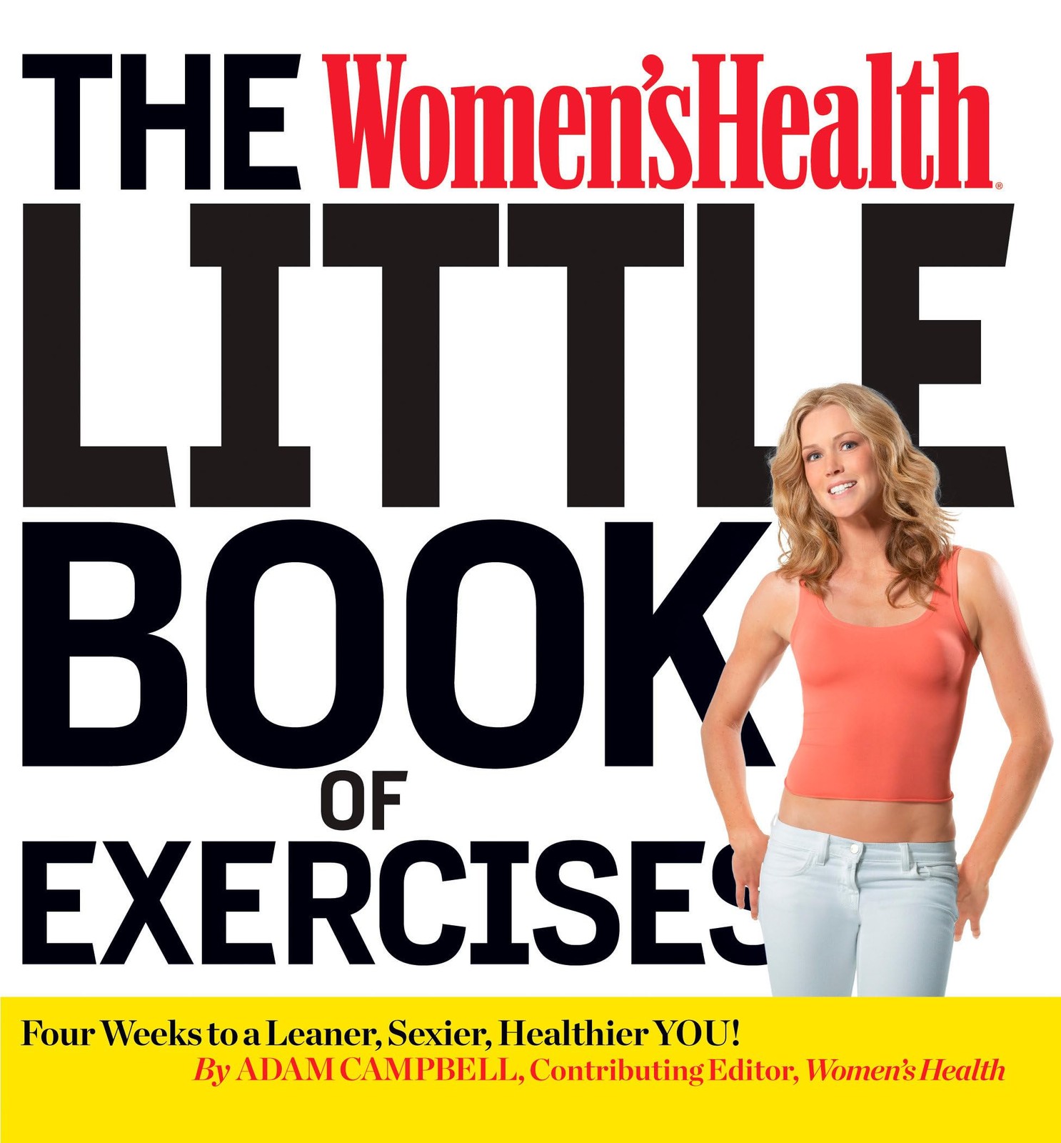 The Women&rsquo;s Health Little Book of Exercises: Four Weeks to a Leaner, Sexier,…