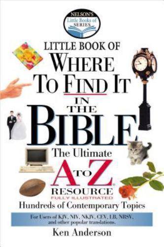 Nelson&rsquo;s Little Book of Where to Find It in the Bible by Anderson, Ken