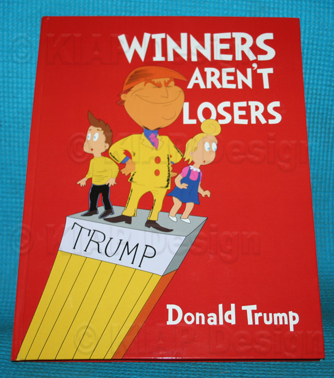 Wow! Hard Cover 11&Prime; x 8.5&Prime; -1 Winners Aren&rsquo;t Losers Donald Trump Children&rsquo;s Book