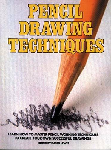 Pencil Drawing Techniques: Learn How to Master Pencil Working Techniques – GOOD