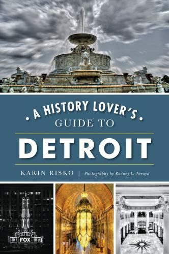 A History Lover&rsquo;s Guide to Detroit, Michigan, History & Guide, Paperback
