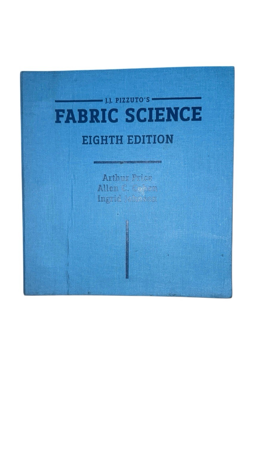 J.J. PIZZUTO&rsquo;S FABRIC SCIENCE, 8TH Ed. Binderr Joseph Pizzuto & Arthur Price