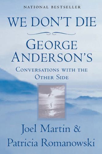 We Don&rsquo;t Die: George Anderson&rsquo;s Conversations with the Other Side, Joel Martin,P