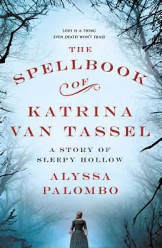 The Spellbook of Katrina Van Tassel: A Story of Sleepy Hollow – Paperback – GOOD
