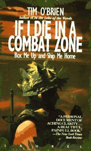If I Die in a Combat Zone, Box me Up and Ship Me Home by Tim O&rsquo;Brien