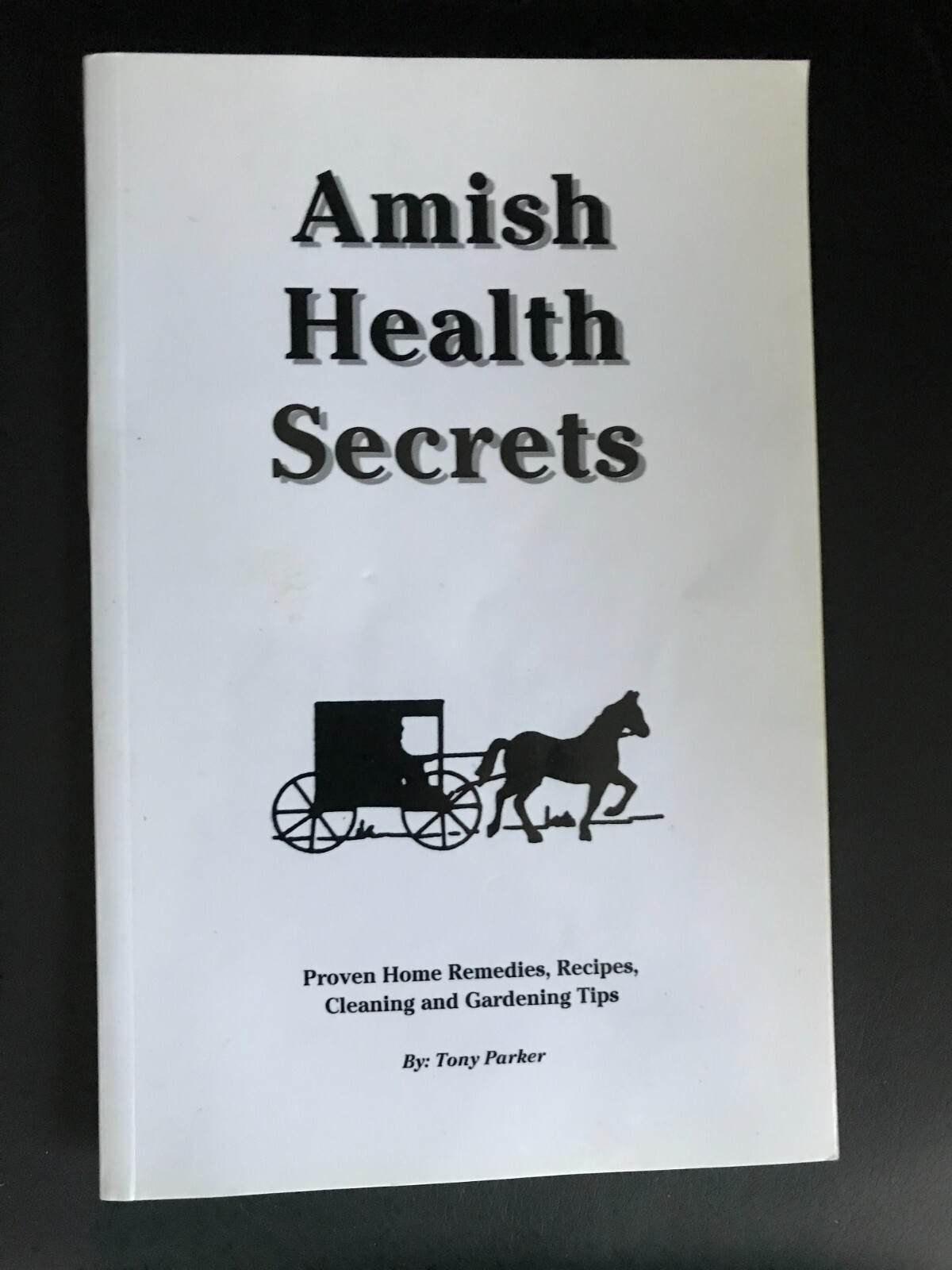 100&rsquo;s OF AMISH HINTS FOR HOME & HEALTH by Tony Parker