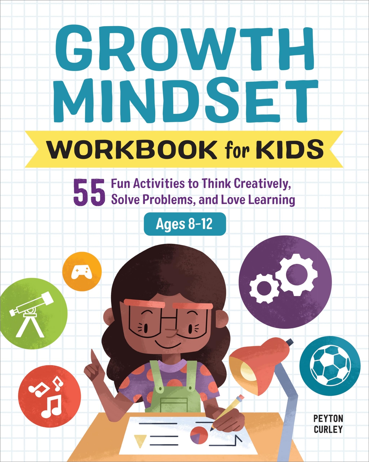 Growth Mindset Workbook For Kids: 55 Fun Activities To Think Creatively