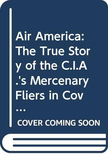Air America: The True Story of the C.I.A.&rsquo;s… by Robbins, Christopher Paperback
